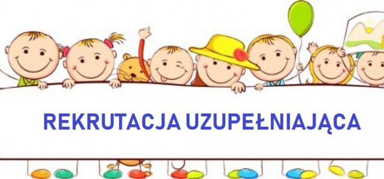 REKRUTACJA UZUPEŁNIAJĄCA REKRUTACJA UZUPEŁNIAJĄCA